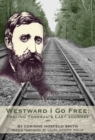 Image for Westward I Go Free : Tracing Thoreau&#39;s Last Journey
