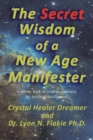 Image for The Secret Wisdom of a New Age Manifester : A parody book of wisdom generated by Artificial Intelligence