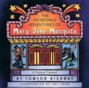 Image for The Incredible Adventures of Mary Jane Mosquito