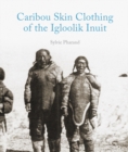Image for Caribou skin clothing of the Igloolik Inuit