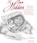Image for The hidden  : a compendium of Arctic giants, dwarves, gnomes, trolls, faeries, and other fantastic beings from Inuit oral history