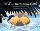 Image for The Walrus Who Escaped