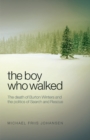 Image for The boy who walked  : the death of Burton Winters and the politics of search and rescue