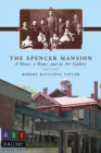 Image for The Spencer Mansion  : a house, a home, and an art gallery