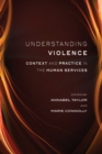 Image for Understanding Violence: Context and Practice in the Human Services