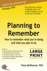 Image for Planning to Remember : How to remember what you&#39;re doing and what you plan to do