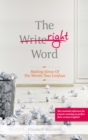 Image for The write [crossed out] right word: making sense of the words that confuse