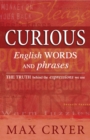 Image for Curious English words and phrases: the truth behind the expressions we use