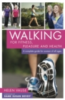 Image for Walking for fitness, pleasure and health: a complete guide for women of all ages