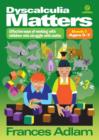 Image for Dyscalculia Matters : Effective Ways of Working with Children Who Struggle with Maths