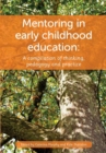 Image for Mentoring in Early Childhood Education : A Compilation of Thinking, Pedagogy and Practice