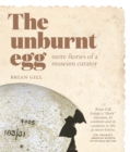 Image for The Unburnt Egg : More Stories from a Museum Curator