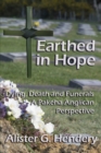 Image for Earthed in Hope: Dying, Death and Funerals - a Pakeha Anglican Perspective