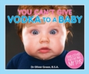 Image for You Can&#39;t Give Vodka to a Baby