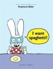 Image for I Want Spaghetti!