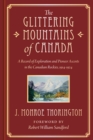 Image for Glittering mountains of Canada  : a record of exploration &amp; pioneer ascents in the Canadian Rockies, 1914-1924