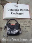 Image for Unfeeling Doctor, Unplugged: More True Tales From Med School and Beyond