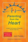 Image for Parenting From The Heart : A Guide To The Essence Of Parenting From The Inside-Out