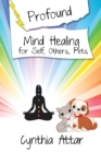 Image for Profound Mind Healing for Self, Others, Pets