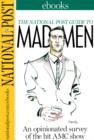 Image for National Post Guide to Mad Men: An opinionated survey of the hit AMC show
