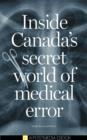 Image for Inside Canada&#39;s secret world of medical error