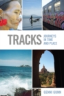 Image for Tracks: Journeys in Time and Place