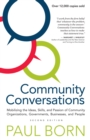 Image for Community Conversations: Mobilizing the Ideas, Skills, and Passion of Community Organizations, Governments, Businesses, and People, Second Edition