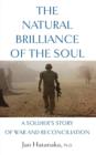 Image for The Natural Brilliance of the Soul : A Soldier&#39;s Story of War and Reconciliation