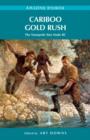 Image for Cariboo Gold Rush : The Stampede That Made BC