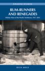 Image for Rum-Runners & Renegades : Whisky Wars of the Pacific  Northwest, 19182012