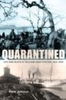 Image for Quarantined  : life & death at William Head Station, 1872-1959