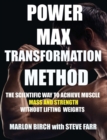 Image for Power Max Transformation Method : The Scientific Way to Achieve Muscle Mass and Strength without Lifting Weights
