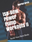 Image for Iso-Bow Power Pump Workouts II : Build Your Best Body
