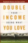 Image for Double your income doing what you love: Raymond Aaron&#39;s guide to power mentoring
