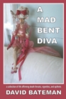 Image for A Mad Bent Diva : a collection of life affirming death threats, vignettes, and epithets