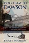 Image for Dog Team to Dawson : A Quest for the Cosmic Bannock and Other Yukon Stories