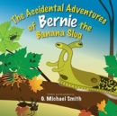 Image for The Accidental Adventures of Bernie the Banana Slug