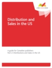Image for Distribution and Sales in the US: A Guide for Canadian Publishers. Part 2: Distribution and Sales in the US