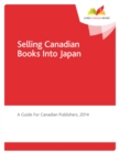 Image for Selling Canadian Books Into Japan: A Guide for Canadian Publishers, 2014