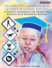 Image for Helping Our Jamaican Boys Achieve Academic Success : A Parent&#39;s Guidebook for Promoting Reading With Beginning Readers