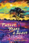 Image for Twelve Years a Slave (Illustrated) : With Five Interviews of Former Slaves