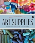 Image for Art supplies  : making manufacturing and creating, ingredients of creativity encyclopedia of inspiration