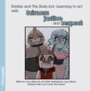 Image for Robbie and the Bully-Bot : Learning to ACT with Fairness, Justice and Respect