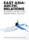 Image for East Asia-Arctic relations  : boundary, security and international politics