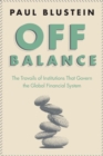 Image for Off Balance: The Travails of Institutions That Govern the Global Financial System