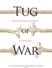 Image for Tug of war  : negotiating security in Eurasia