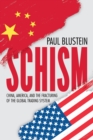 Image for Schism : China, America, and the Fracturing of the Global Trading System