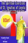 Image for Spiritual Exercises of St. Ignatius of Loyola: Two 8 Day Retreats in Order by Day and Hour (illustrated)