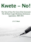 Image for Kwete - No! : The Veto of Four Percent of the Governed: the Ill-Fated Anglo-Rhodesian Settlement Agreement, 1969-1972