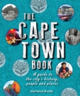 Image for The Cape Town book: a guide to the city&#39;s history, people and places